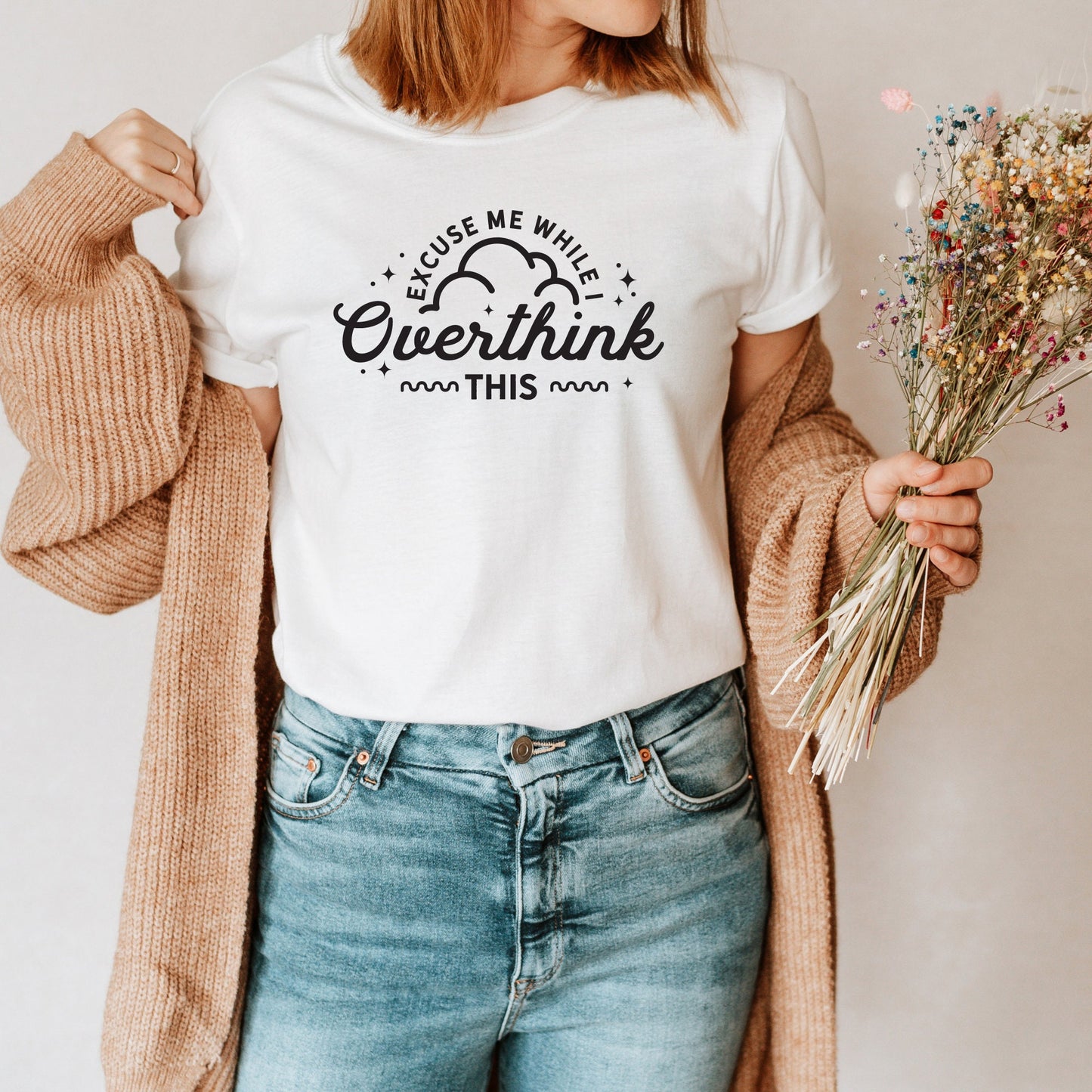 Excuse Me While I Overthink This T-Shirt