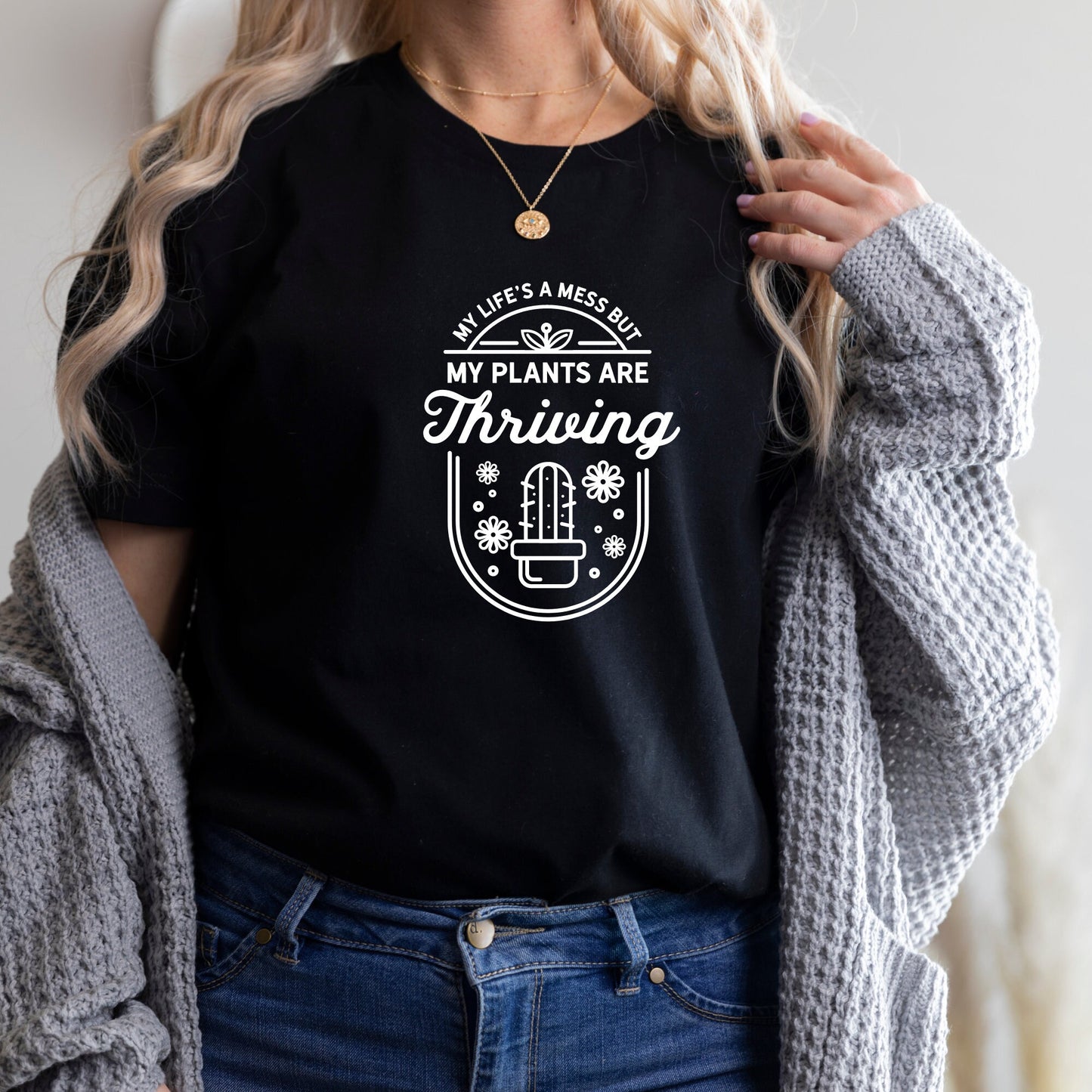 My Life's A Mess But My Plants Are Thriving T-Shirt