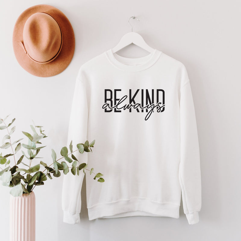 Be Kind Always Sweatshirt