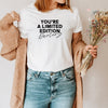 You're A Limited Edition Darling T-Shirt in White