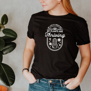 My Life's A Mess But My Plants Are Thriving T-Shirt